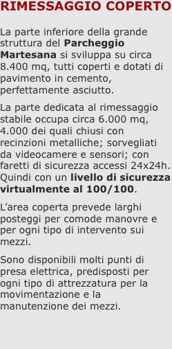 Rimessaggio coperto  La parte inferiore della grande struttura 