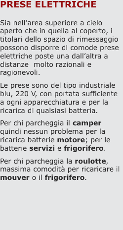 prese elettriche  Sia nell’area superiore a cielo aperto che in